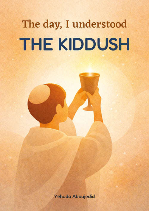 Ce Jour-là, J'ai Compris - LE KIDUSH